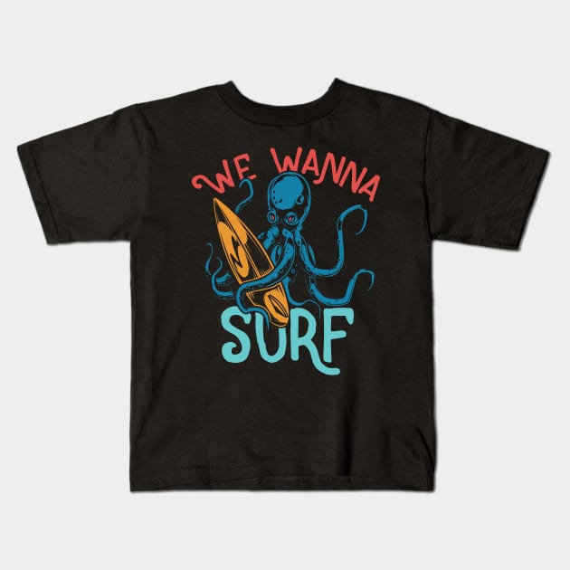 We Wanna Surf Surfing Gift T-Shirt Kids T-Shirt by gdimido